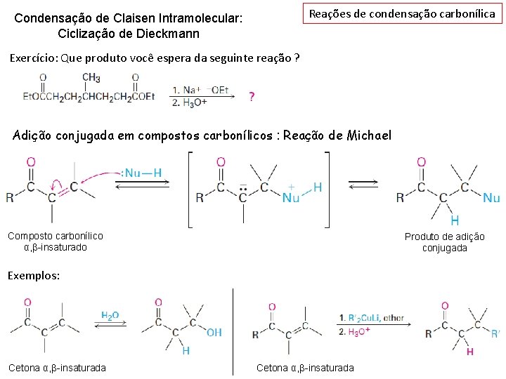 Reações de condensação carbonílica Condensação de Claisen Intramolecular: Ciclização de Dieckmann Exercício: Que produto