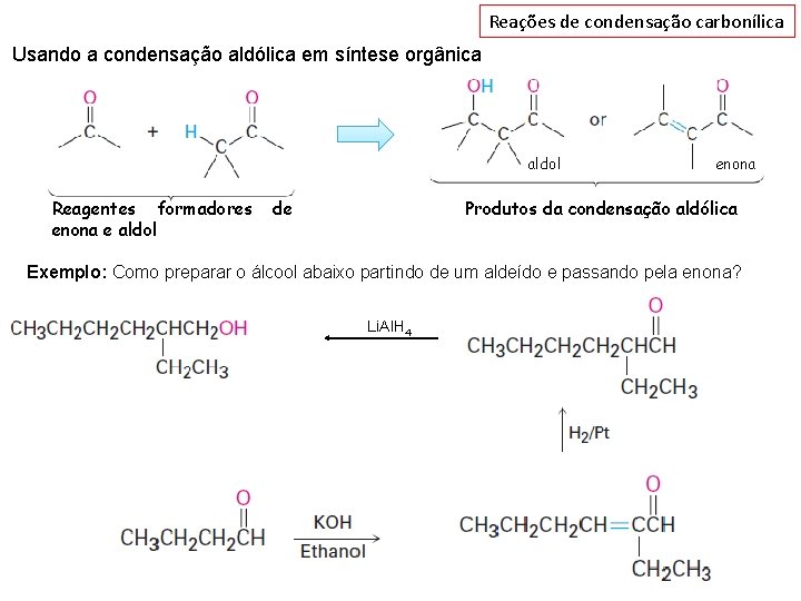 Reações de condensação carbonílica Usando a condensação aldólica em síntese orgânica aldol Reagentes formadores