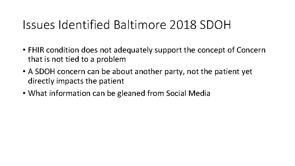 Issues Identified Baltimore 2018 SDOH • FHIR condition does not adequately support the concept Issues Identified Baltimore 2018 SDOH • FHIR condition does not adequately support the concept