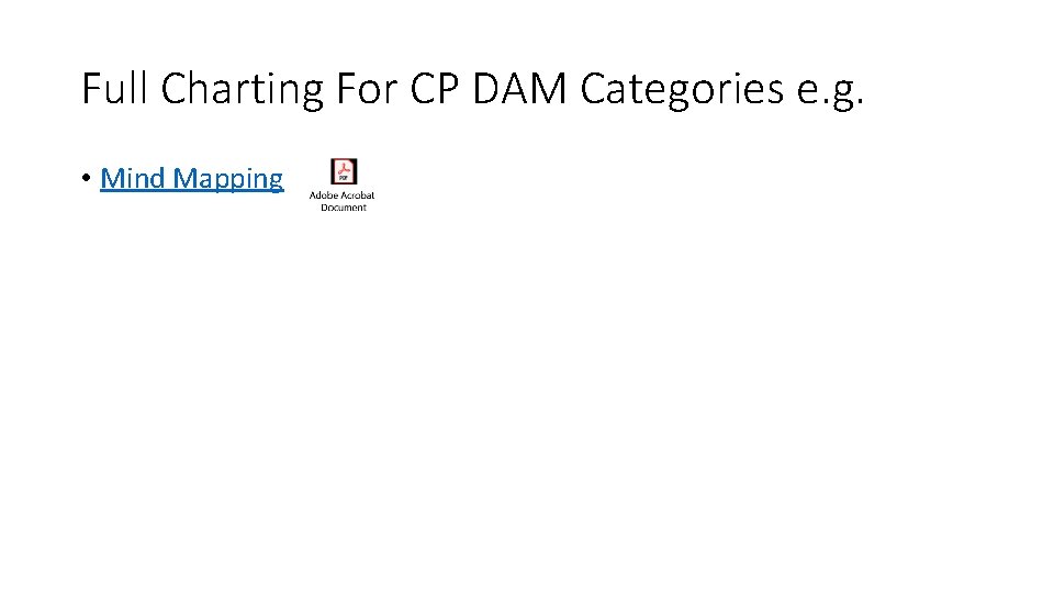 Full Charting For CP DAM Categories e. g. • Mind Mapping Full Charting For CP DAM Categories e. g. • Mind Mapping