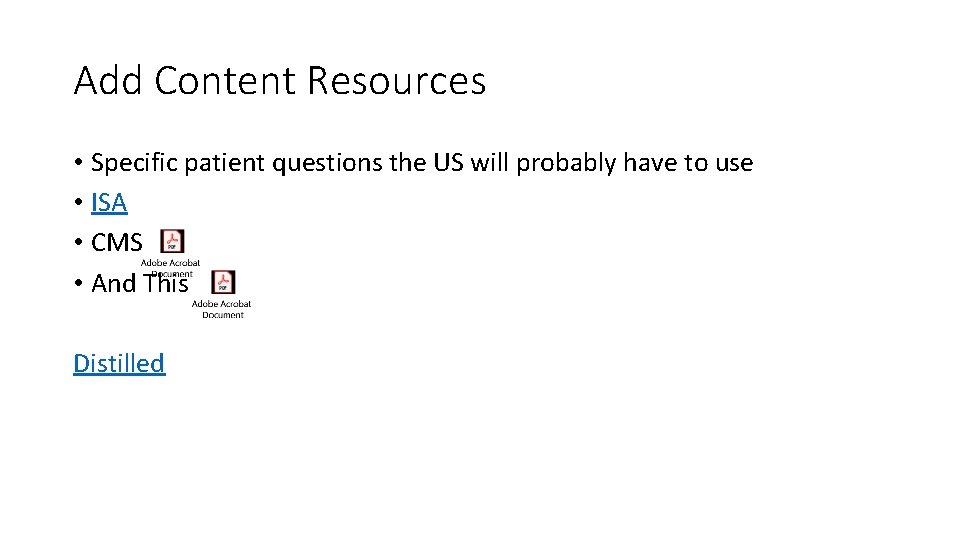 Add Content Resources • Specific patient questions the US will probably have to use Add Content Resources • Specific patient questions the US will probably have to use