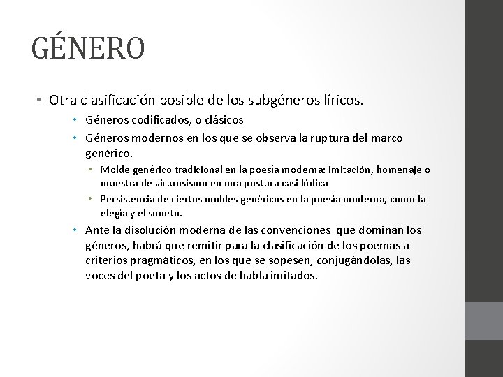 GÉNERO • Otra clasificación posible de los subgéneros líricos. • Géneros codificados, o clásicos