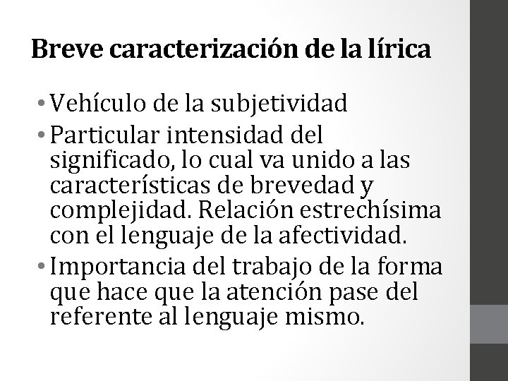 Breve caracterización de la lírica • Vehículo de la subjetividad • Particular intensidad del