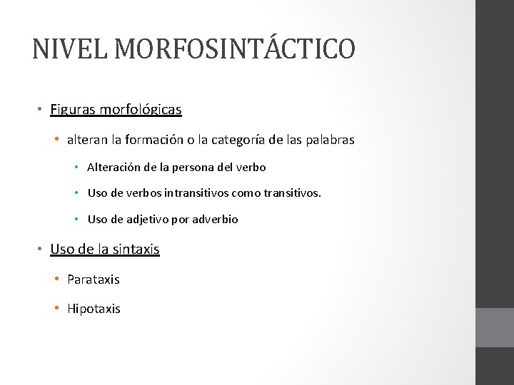 NIVEL MORFOSINTÁCTICO • Figuras morfológicas • alteran la formación o la categoría de las