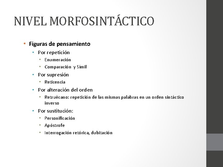 NIVEL MORFOSINTÁCTICO • Figuras de pensamiento • Por repetición • Enumeración • Comparación y