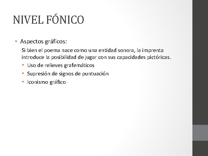 NIVEL FÓNICO • Aspectos gráficos: Si bien el poema nace como una entidad sonora,