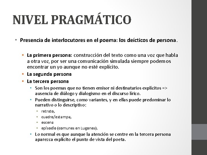 NIVEL PRAGMÁTICO • Presencia de interlocutores en el poema: los deícticos de persona. •