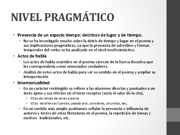 NIVEL PRAGMÁTICO • Presencia de un espacio tiempo: deícticos de lugar y de tiempo.