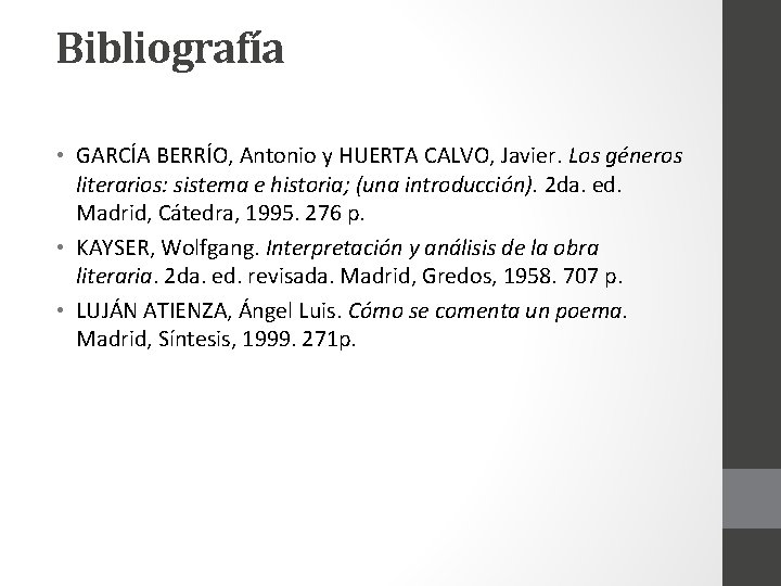  Bibliografía • GARCÍA BERRÍO, Antonio y HUERTA CALVO, Javier. Los géneros literarios: sistema