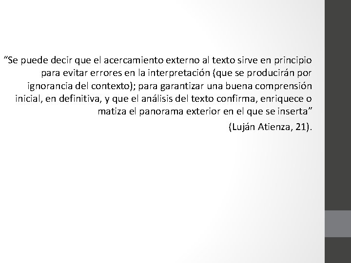“Se puede decir que el acercamiento externo al texto sirve en principio para evitar