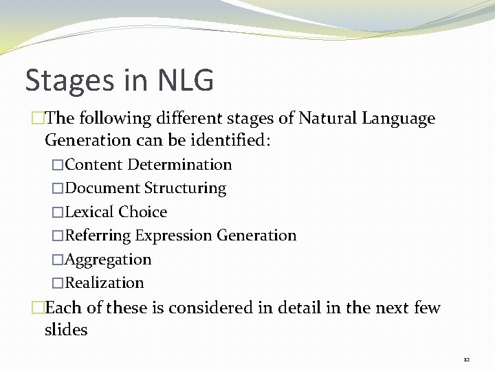 Stages in NLG �The following different stages of Natural Language Generation can be identified: