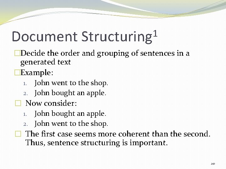 Document 1 Structuring �Decide the order and grouping of sentences in a generated text