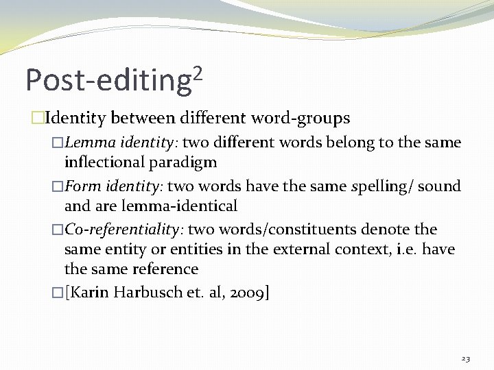 2 Post-editing �Identity between different word-groups �Lemma identity: two different words belong to the