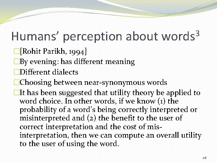 Humans’ perception about words 3 �[Rohit Parikh, 1994] �By evening: has different meaning �Different