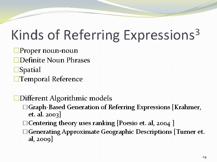 Kinds of Referring 3 Expressions �Proper noun-noun �Definite Noun Phrases �Spatial �Temporal Reference �Different