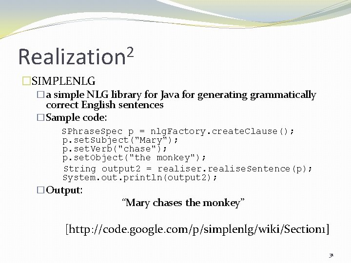 2 Realization �SIMPLENLG �a simple NLG library for Java for generating grammatically correct English