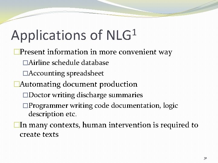 Applications of 1 NLG �Present information in more convenient way �Airline schedule database �Accounting