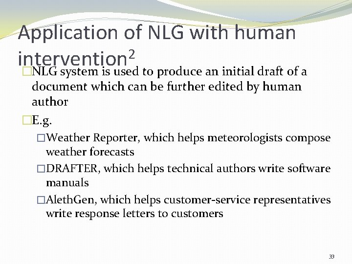 Application of NLG with human 2 intervention �NLG system is used to produce an