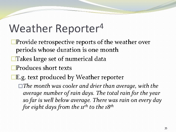 Weather 4 Reporter �Provide retrospective reports of the weather over periods whose duration is