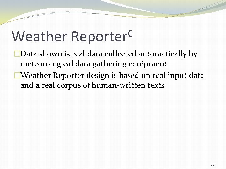 Weather 6 Reporter �Data shown is real data collected automatically by meteorological data gathering