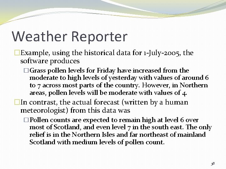 Weather Reporter �Example, using the historical data for 1 -July-2005, the software produces �Grass