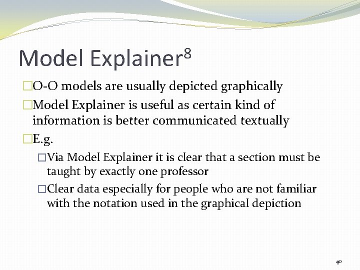 Model 8 Explainer �O-O models are usually depicted graphically �Model Explainer is useful as