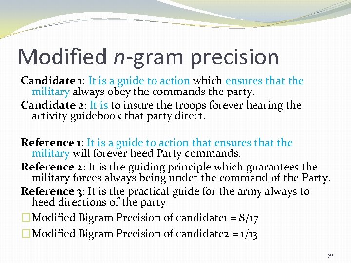 Modified n-gram precision Candidate 1: It is a guide to action which ensures that