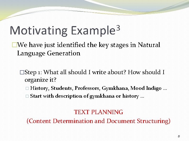 Motivating 3 Example �We have just identified the key stages in Natural Language Generation