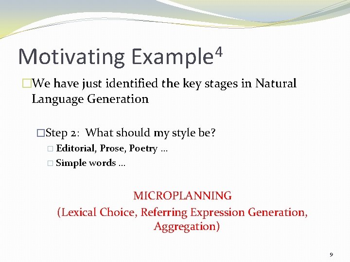 Motivating 4 Example �We have just identified the key stages in Natural Language Generation