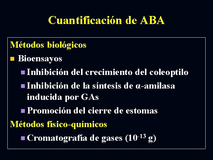 Cuantificación de ABA Métodos biológicos n Bioensayos n Inhibición del crecimiento del coleoptilo n