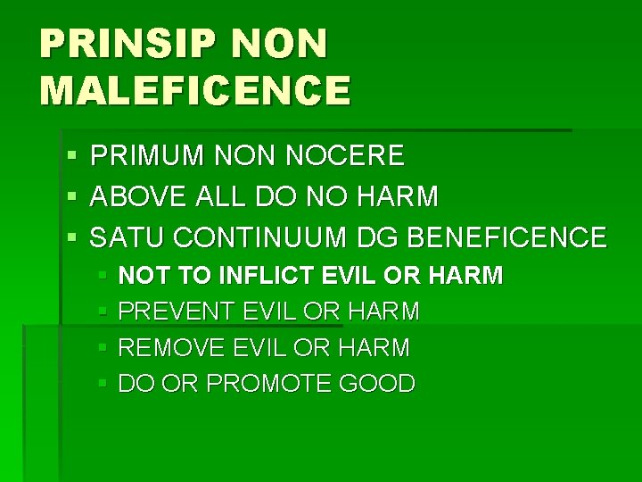 PRINSIP NON MALEFICENCE § § § PRIMUM NON NOCERE ABOVE ALL DO NO HARM