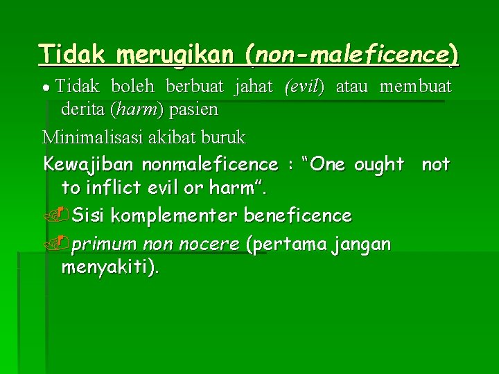 Tidak merugikan (non-maleficence) · Tidak boleh berbuat jahat (evil) atau membuat derita (harm) pasien