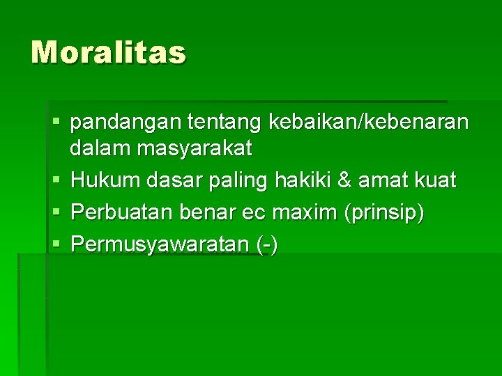 Moralitas § pandangan tentang kebaikan/kebenaran dalam masyarakat § Hukum dasar paling hakiki & amat