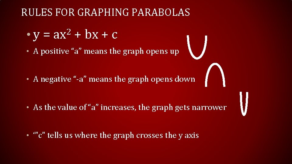 RULES FOR GRAPHING PARABOLAS • y = ax 2 + bx + c • RULES FOR GRAPHING PARABOLAS • y = ax 2 + bx + c •