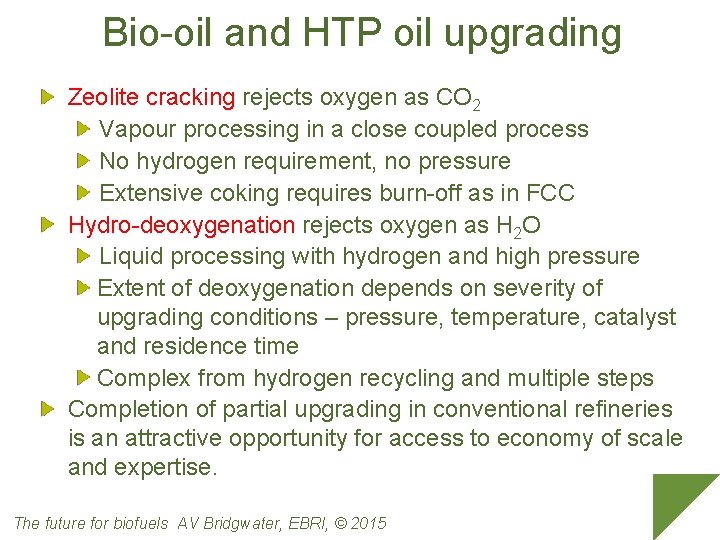 Bio-oil and HTP oil upgrading Zeolite cracking rejects oxygen as CO 2 Vapour processing