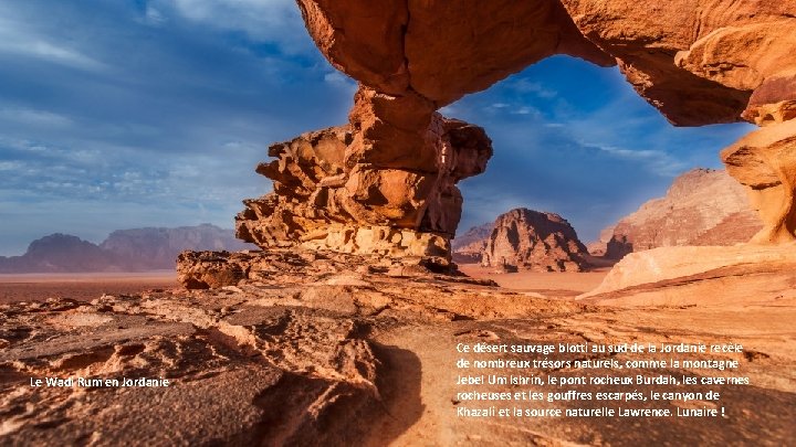 Le Wadi Rum en Jordanie Ce désert sauvage blotti au sud de la Jordanie