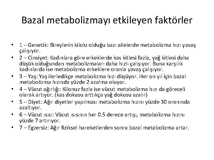 Bazal metabolizmayı etkileyen faktörler • 1 – Genetik: Bireylerin kilolu olduğu bazı ailelerde metabolizma