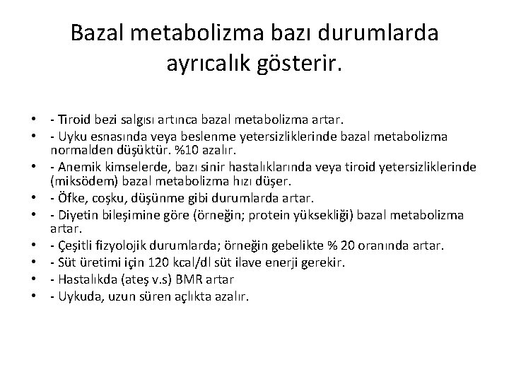 Bazal metabolizma bazı durumlarda ayrıcalık gösterir. • - Tiroid bezi salgısı artınca bazal metabolizma