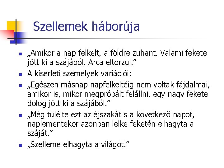 Szellemek háborúja n n n „Amikor a nap felkelt, a földre zuhant. Valami fekete