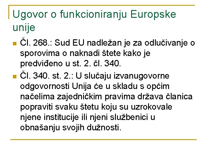 Ugovor o funkcioniranju Europske unije n n Čl. 268. : Sud EU nadležan je