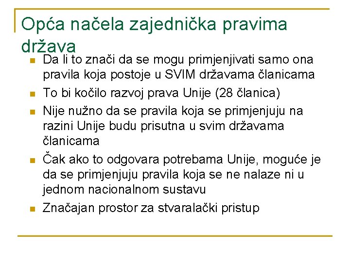 Opća načela zajednička pravima država n n n Da li to znači da se