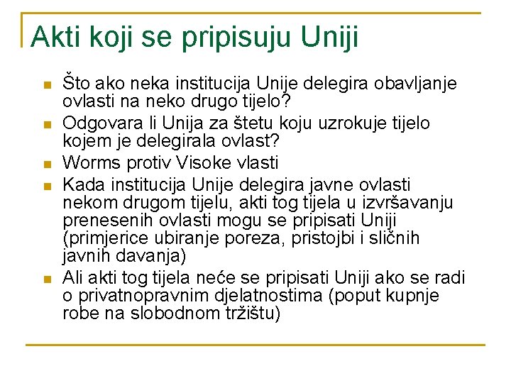 Akti koji se pripisuju Uniji n n n Što ako neka institucija Unije delegira