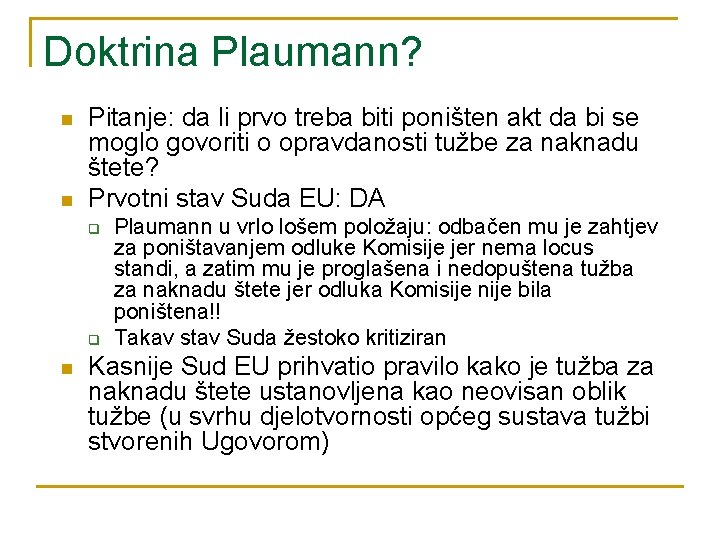 Doktrina Plaumann? n n Pitanje: da li prvo treba biti poništen akt da bi