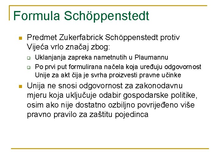 Formula Schöppenstedt n Predmet Zukerfabrick Schöppenstedt protiv Vijeća vrlo značaj zbog: q q n