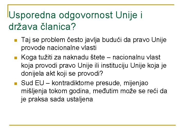 Usporedna odgovornost Unije i država članica? n n n Taj se problem često javlja