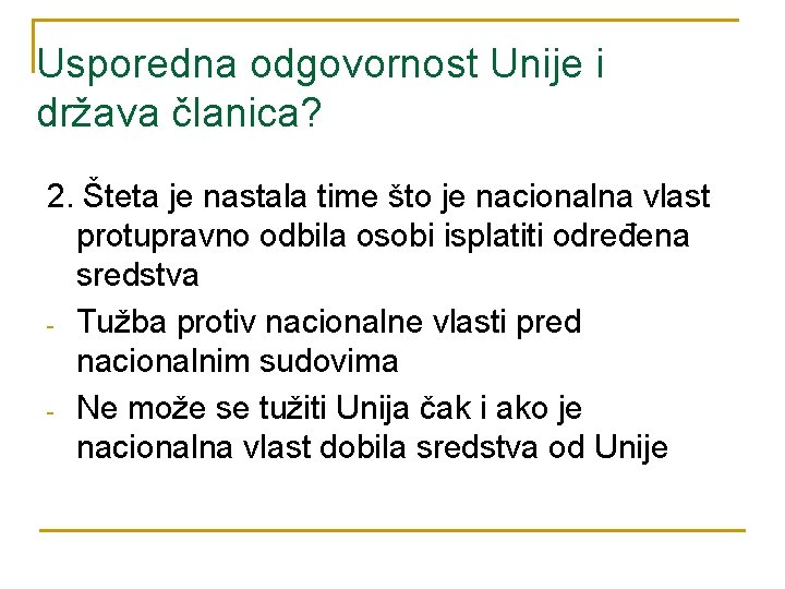 Usporedna odgovornost Unije i država članica? 2. Šteta je nastala time što je nacionalna