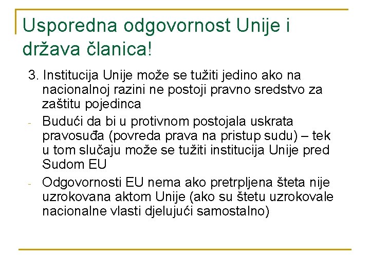 Usporedna odgovornost Unije i država članica! 3. Institucija Unije može se tužiti jedino ako