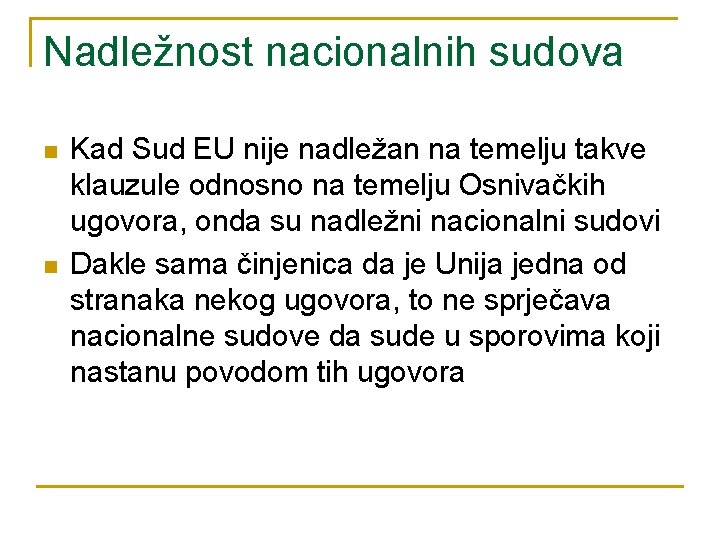 Nadležnost nacionalnih sudova n n Kad Sud EU nije nadležan na temelju takve klauzule