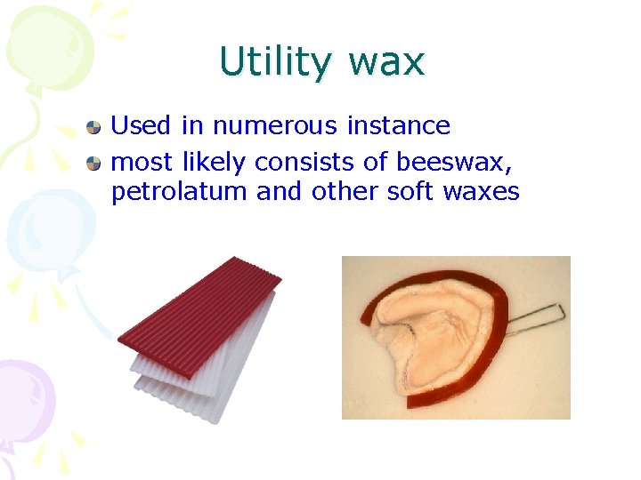 Utility wax Used in numerous instance most likely consists of beeswax, petrolatum and other