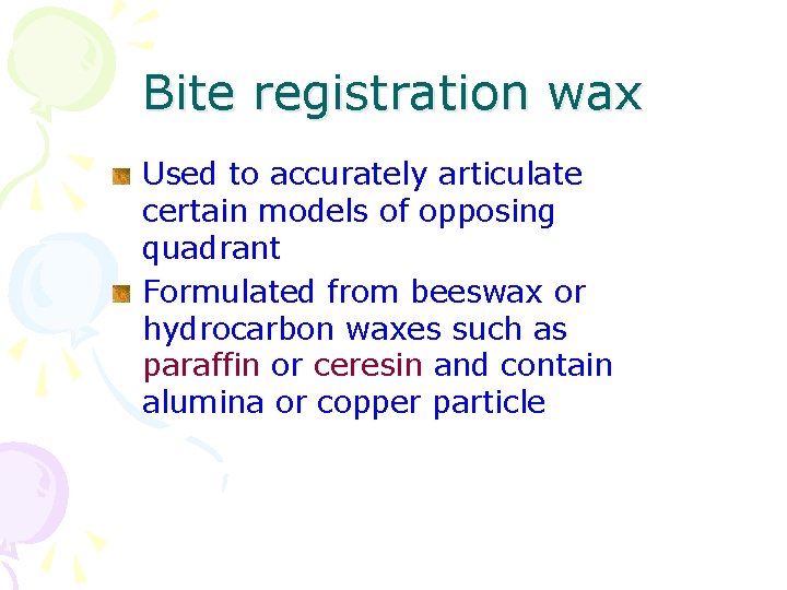 Bite registration wax Used to accurately articulate certain models of opposing quadrant Formulated from